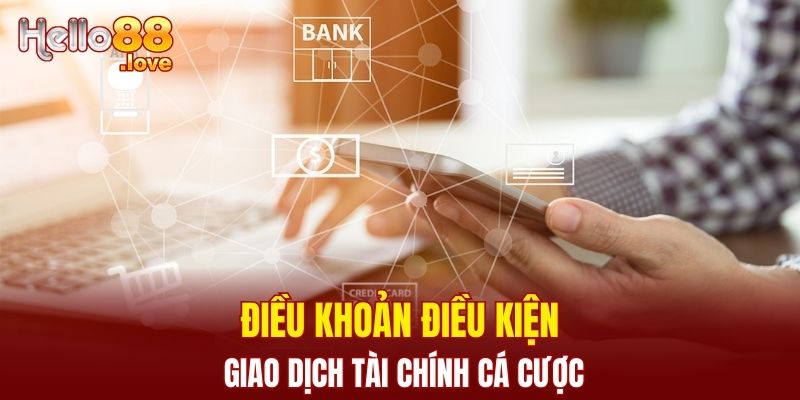 Điều Khoản Điều Kiện - Người Chơi Cần Biết Để Tránh Rủi Ro 2 Điều khoản điều kiện giao dịch tài chính cá cược