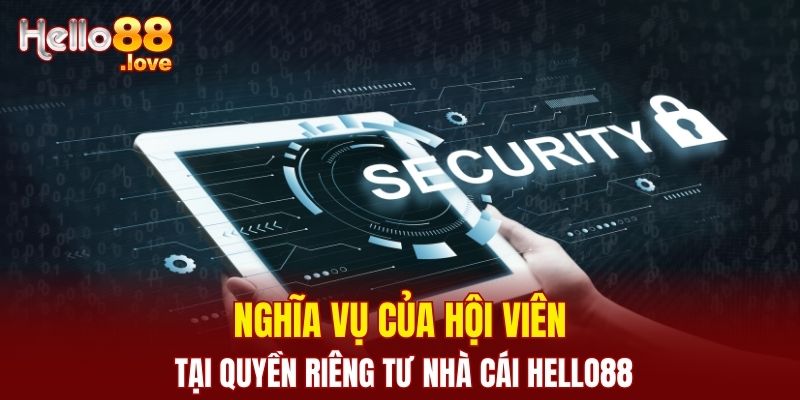 Quyền Riêng Tư Hello88 - Bảo Mật Mọi Thông Tin Người Chơi 3 Nghĩa vụ của hội viên tại quyền riêng tư nhà cái Hello88