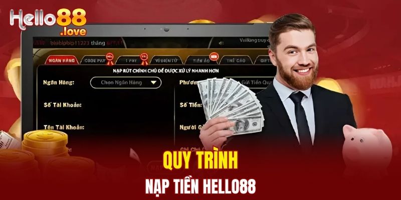 Nạp Tiền Hello88 - Giao Dịch An Toàn Với Hệ Thống Tự Động 2 Quy trình nạp tiền Hello88 dễ hiểu dành cho người mới