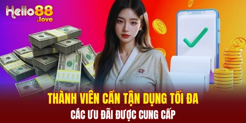 Khuyến Mãi Hello88 - Dành Riêng Cho Người Mới - Hội Viên VIP 3 Thành viên cần tận dụng tối đa các ưu đãi được cung cấp