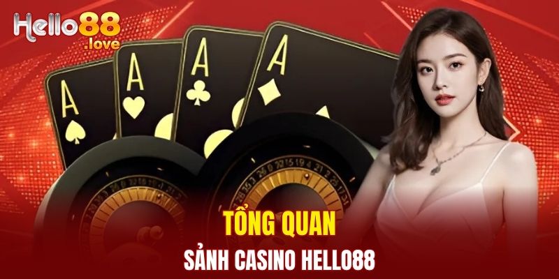 Casino Hello88 - Trải Nghiệm Cá Cược Đỉnh Cao Mỗi Ngày 1 Tìm hiểu về sảnh casino Hello88