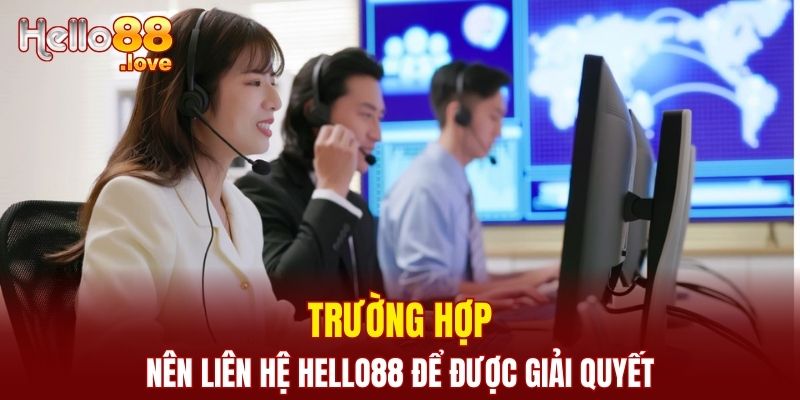 Liên Hệ Hello88 – Hỗ Trợ Mọi Thắc Mắc Của Người Dùng 2 Trường hợp nên liên hệ nhà cái để được giải quyết kịp thời